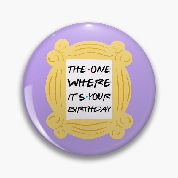 Item preview, The One Where It's Your Birthday designed and sold by Fanverse Merchandise.