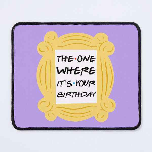 Item preview, The One Where It's Your Birthday designed and sold by Fanverse Merchandise.