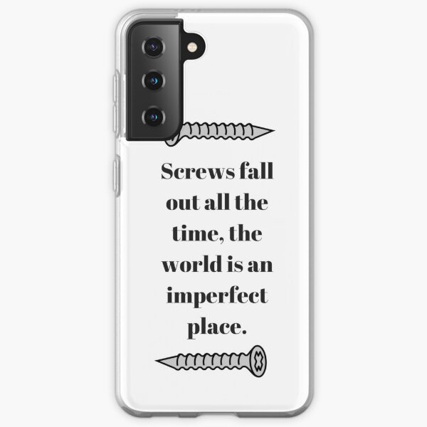 Screws Fall Out All the Time... Samsung Galaxy Soft Case