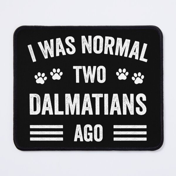 Item preview, I Was Normal Two Dalmatians Ago Funny Dalmatian Lover designed and sold by RareBunny.