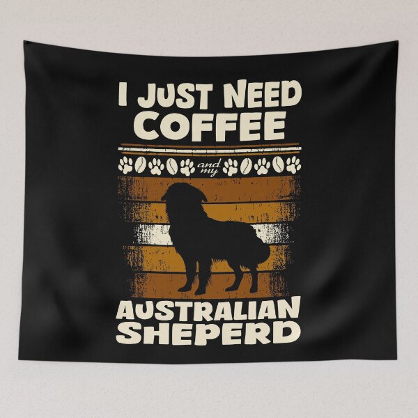 Item preview, just need coffee and my australian sheperd designed and sold by MaveArts.