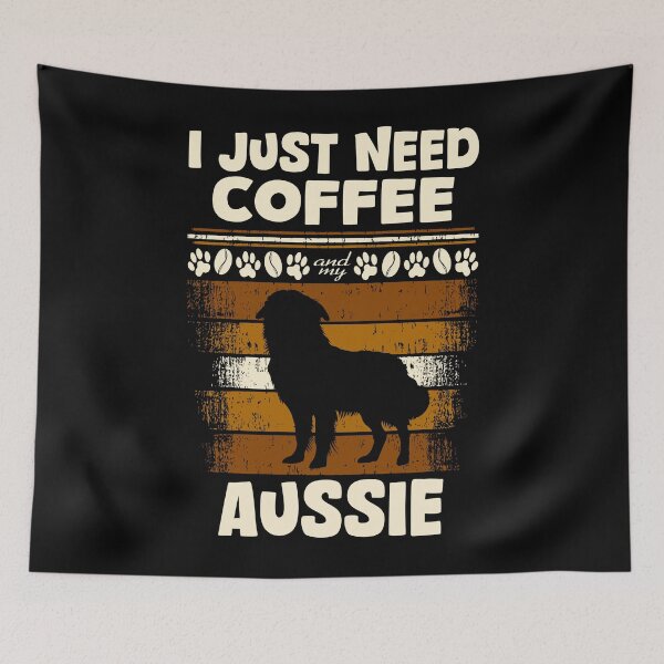 Item preview, just need coffee and my aussie designed and sold by MaveArts.