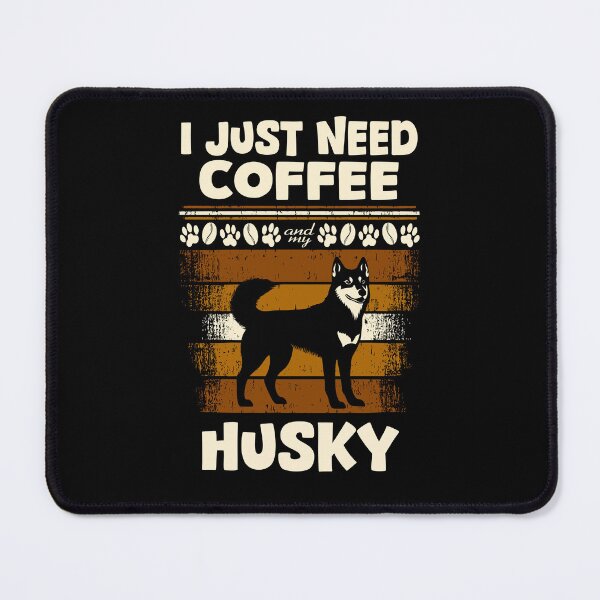 Item preview, just need coffee and my husky designed and sold by MaveArts.