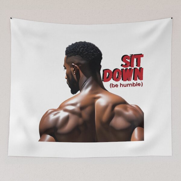Item preview, Sit Down, Be Humble – Bold Masculine Art designed and sold by QPTheeArtist.