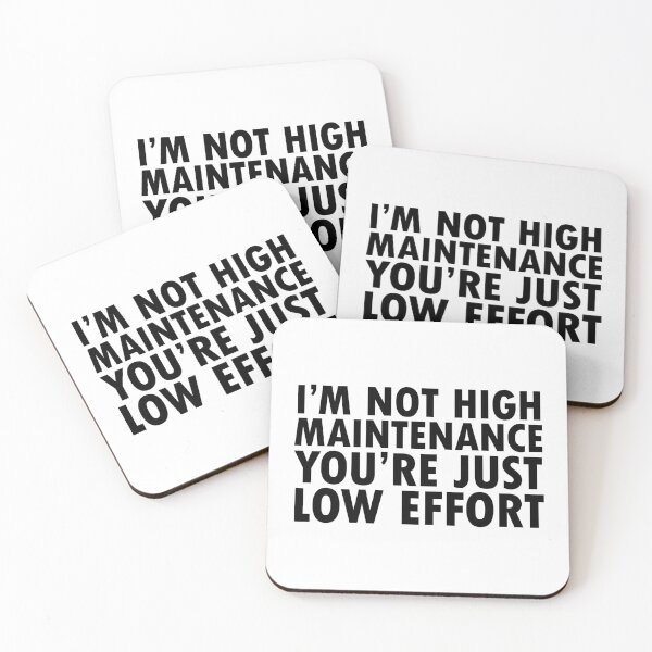 Item preview, I'm not High Maintenance You're just ow Effort designed and sold by FlyShop1.