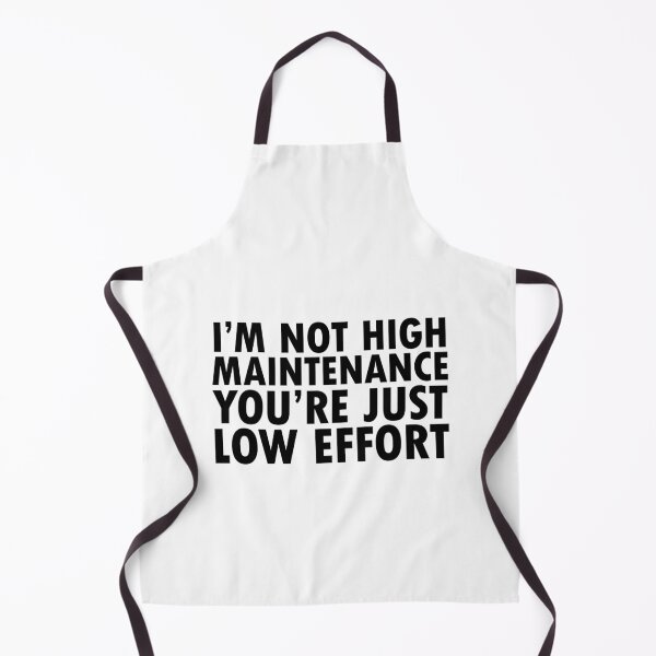 Item preview, I'm not High Maintenance You're just ow Effort designed and sold by FlyShop1.