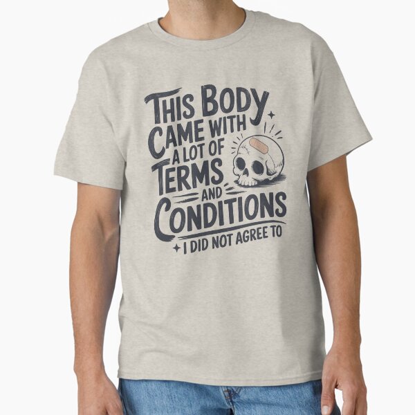 Item preview, This Body Came With A Lot Of Terms And Conditions designed and sold by beansterp.