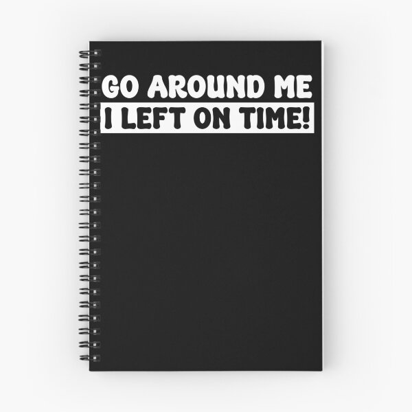Item preview, Go Around Me I Left On Time Funny Bumper designed and sold by PixVib.