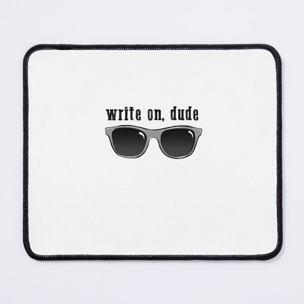 Item preview, Write On, Dude designed and sold by SuspendedDreams.