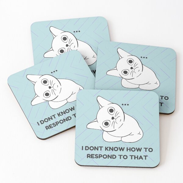 Item preview, IDK How to Respond to That Cat Design designed and sold by CarefulCreation.