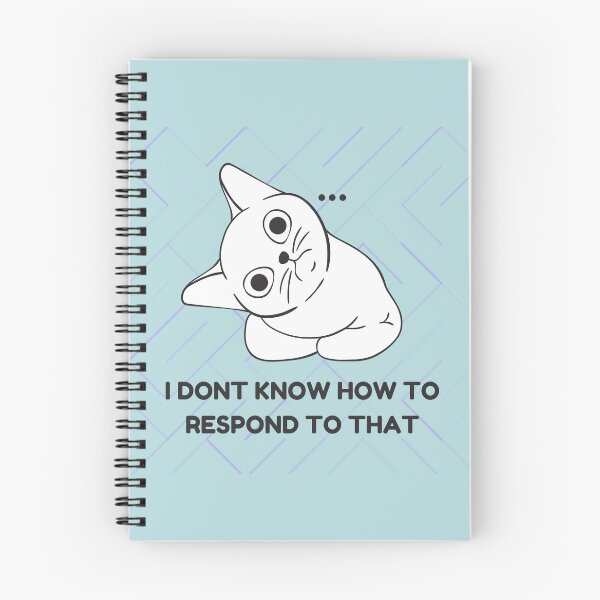 Item preview, IDK How to Respond to That Cat Design designed and sold by CarefulCreation.