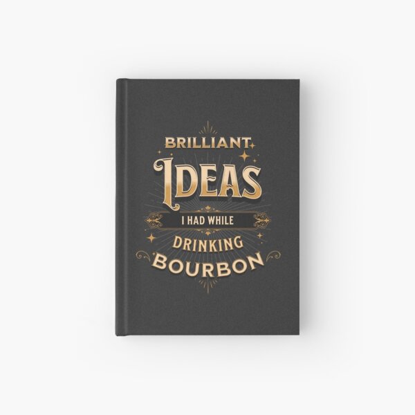 Item preview, Brilliant Ideas I Had While Drinking Bourbon designed and sold by ArtPodium.