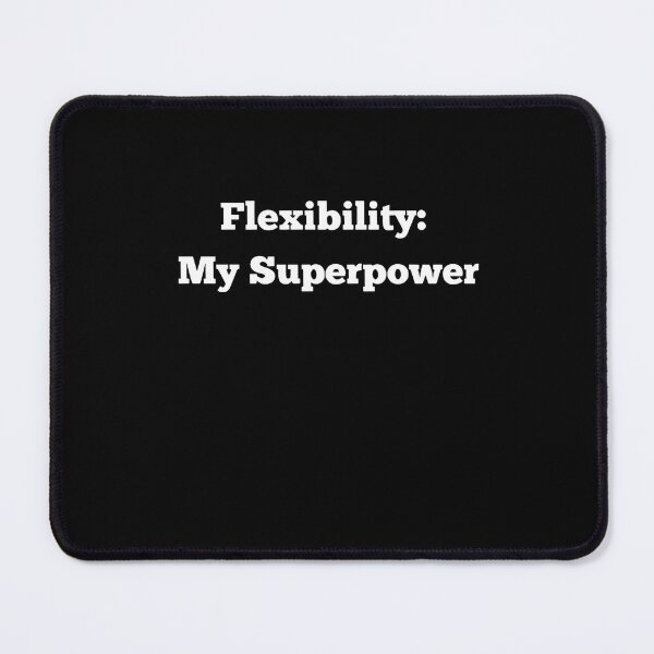 Item preview, Flexibility: My Superpower. Flexibility design designed and sold by AestheticBoutiq.