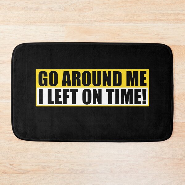 Item preview, Funny Go Around Me I Left On Time Bumper designed and sold by PixVib.