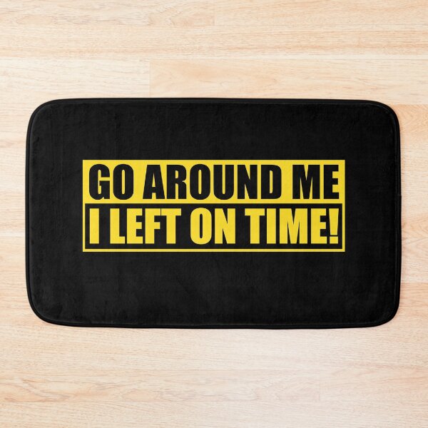 Item preview, Go Around Me I Left On Time Bumper designed and sold by PixVib.