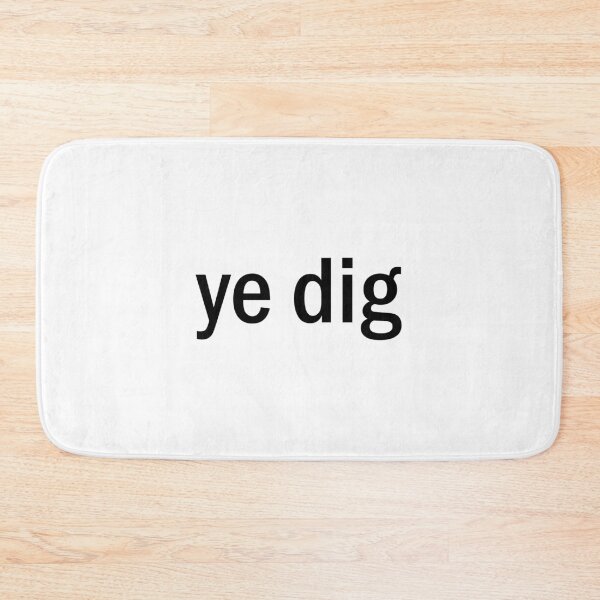 Item preview, ye dig  designed and sold by designing01Ar3.