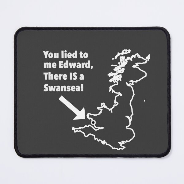 Item preview, You lied to me Edward, there IS a Swansea! designed and sold by DesignByMH.