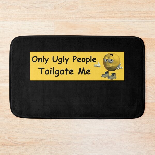 Item preview, Only Ugly People Tailgate Me Funny designed and sold by klaro45.