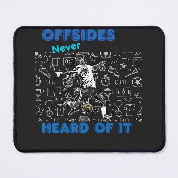 Item preview, Soccer Design, "Offsides Never Heard of It", Great for Soccer Lovers designed and sold by JaarebisiA11.