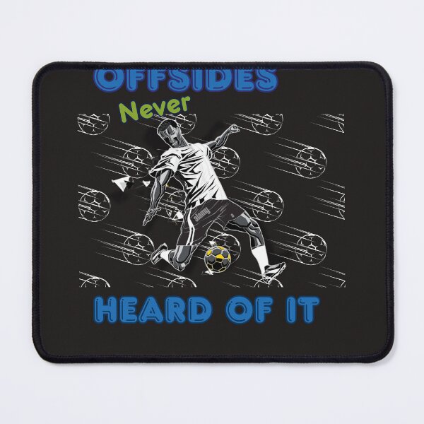 Item preview, Soccer Design, "Offsides Never Heard of It", Great for Soccer Lovers designed and sold by JaarebisiA11.