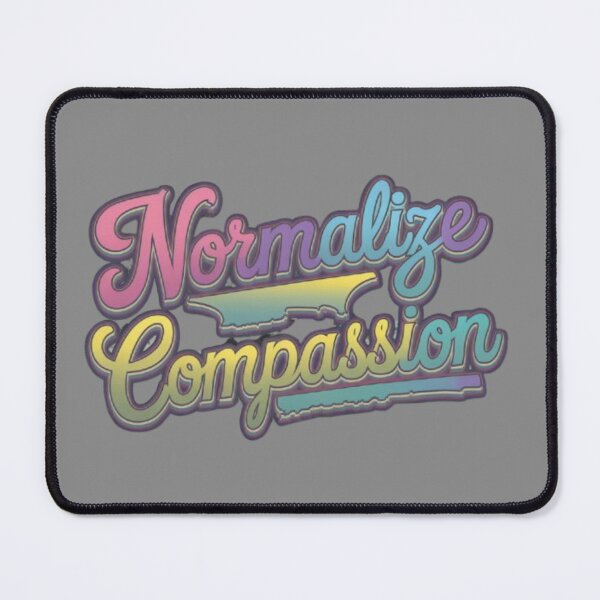 Item preview, Normalize Compassion designed and sold by Shivam Arora.