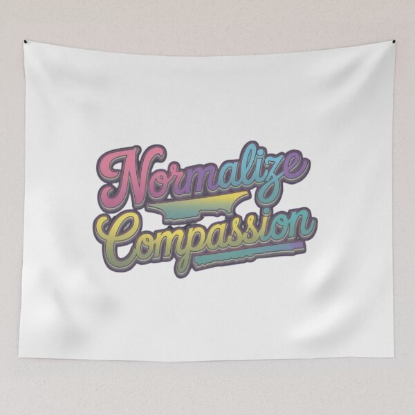 Item preview, Normalize Compassion designed and sold by Shivam Arora.
