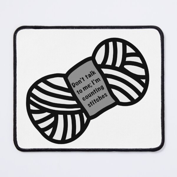 Item preview, Don't talk to me; I'm counting stitches B/G/W designed and sold by slant-of-light.