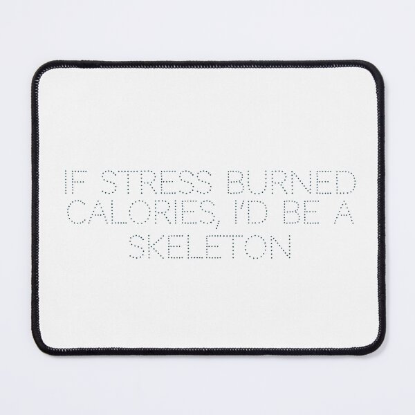 Item preview, If stress burned calories, I’d be a skeleton designed and sold by Ninjacatoff.