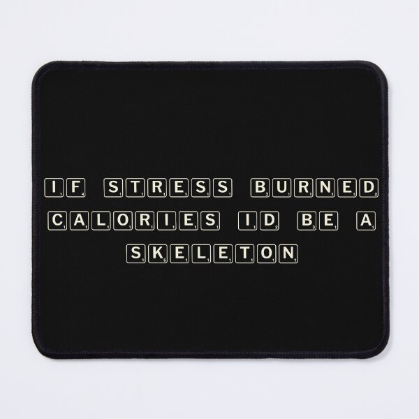 Item preview, If stress burned calories, I’d be a skeleton designed and sold by Ninjacatoff.