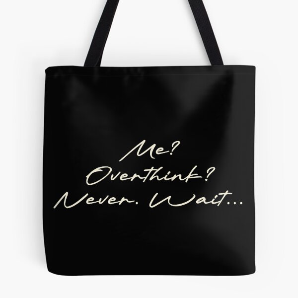 Item preview, Me? Overthink? Never. Wait… designed and sold by Ninjacatoff.