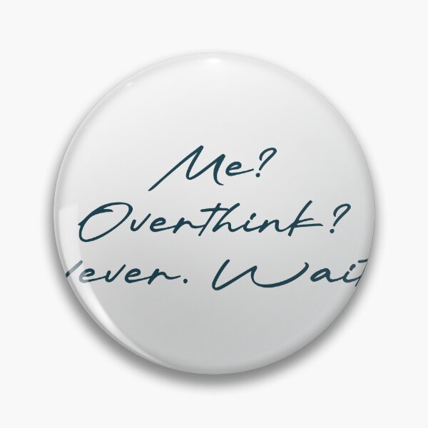 Item preview, Me? Overthink? Never. Wait… designed and sold by Ninjacatoff.