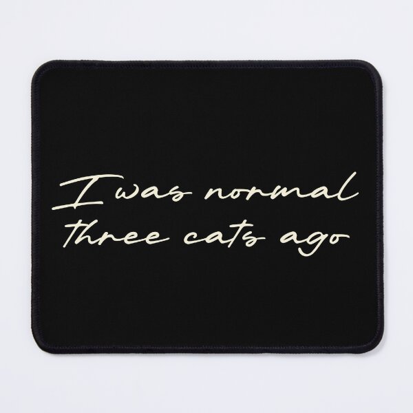 Item preview, I was normal three cats ago designed and sold by Ninjacatoff.