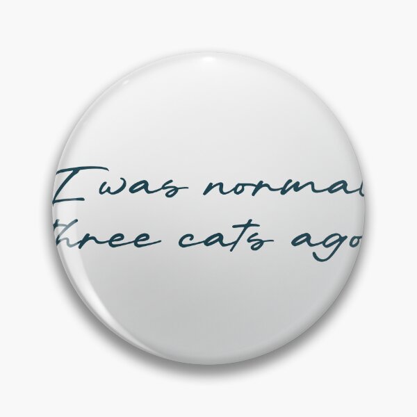 Item preview, I was normal three cats ago designed and sold by Ninjacatoff.