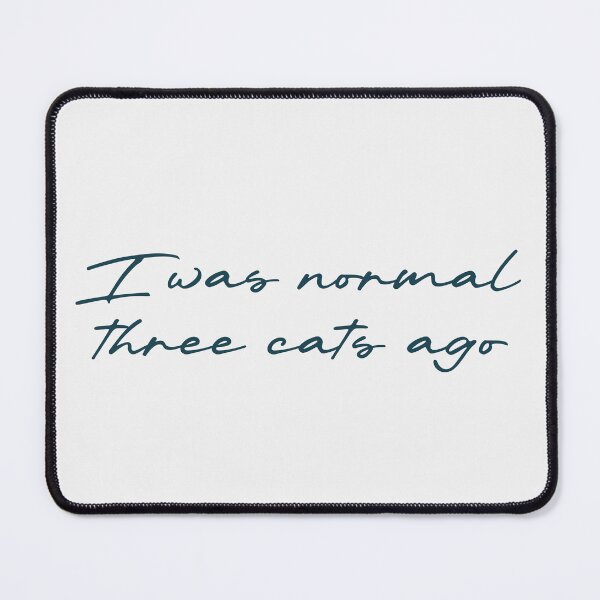 Item preview, I was normal three cats ago designed and sold by Ninjacatoff.