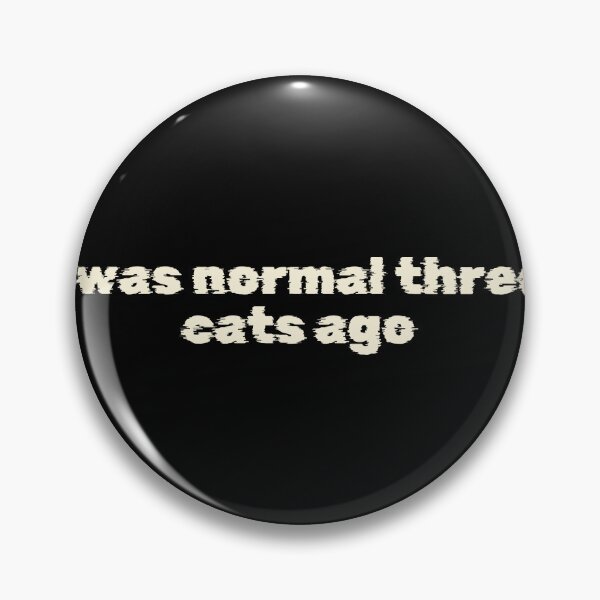 Item preview, I was normal three cats ago designed and sold by Ninjacatoff.