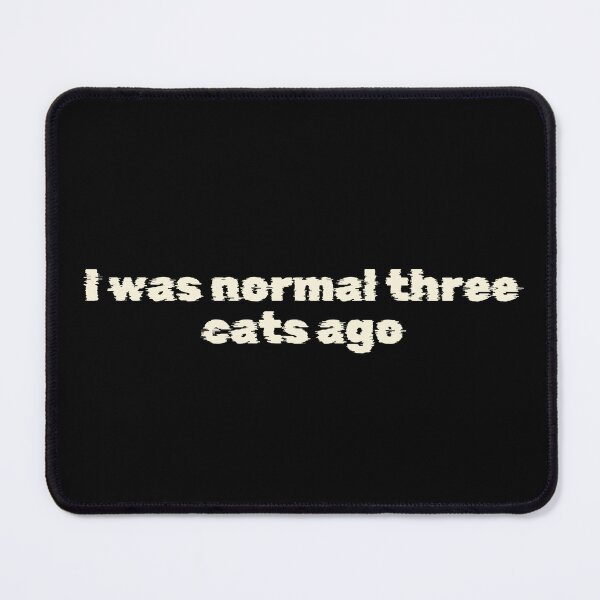 Item preview, I was normal three cats ago designed and sold by Ninjacatoff.