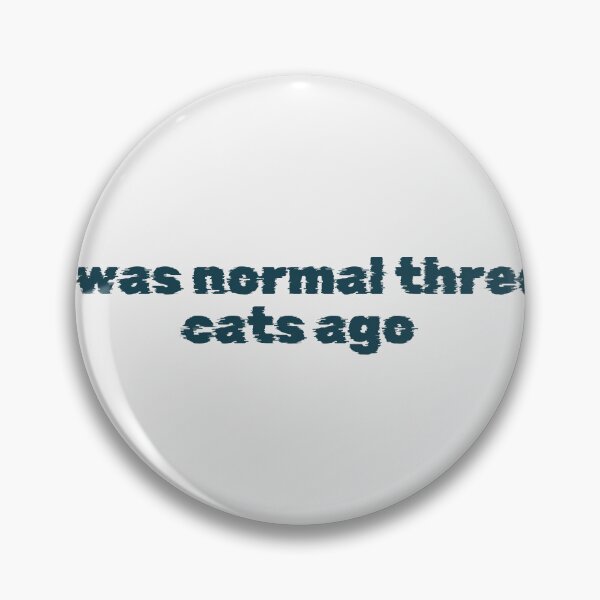 Item preview, I was normal three cats ago designed and sold by Ninjacatoff.