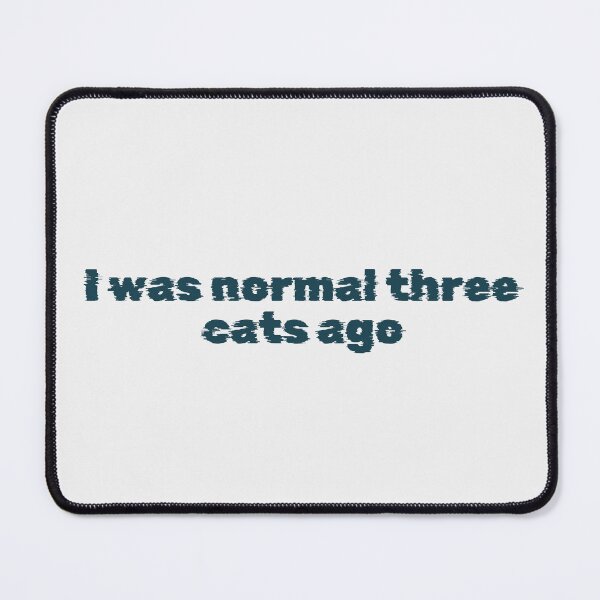 Item preview, I was normal three cats ago designed and sold by Ninjacatoff.