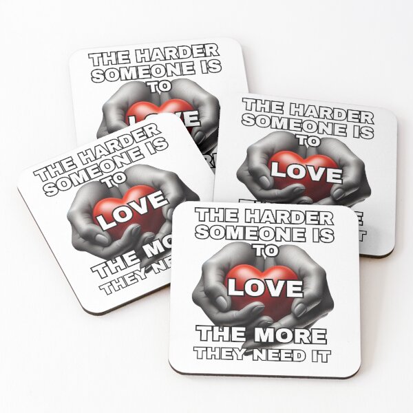 Item preview, The harder someone is to love, the more they need it. designed and sold by zingbing.