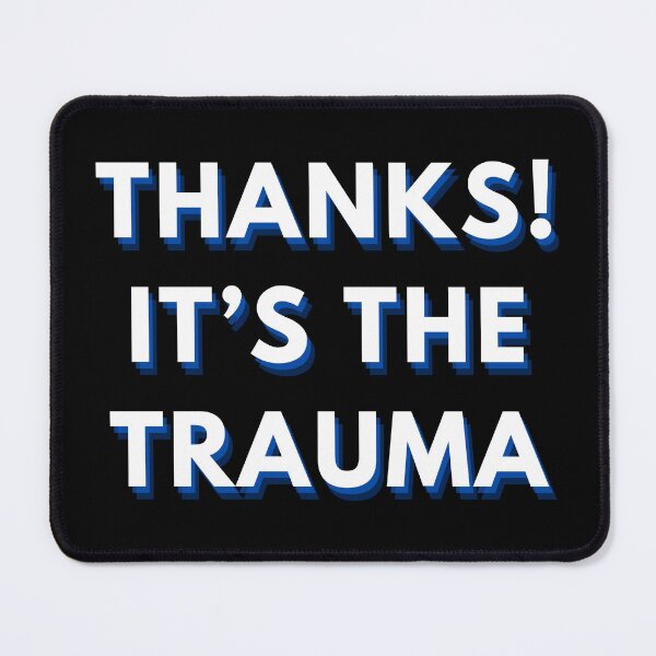 Item preview, Thanks, It's The Trauma Funny designed and sold by Shunned ExJw.