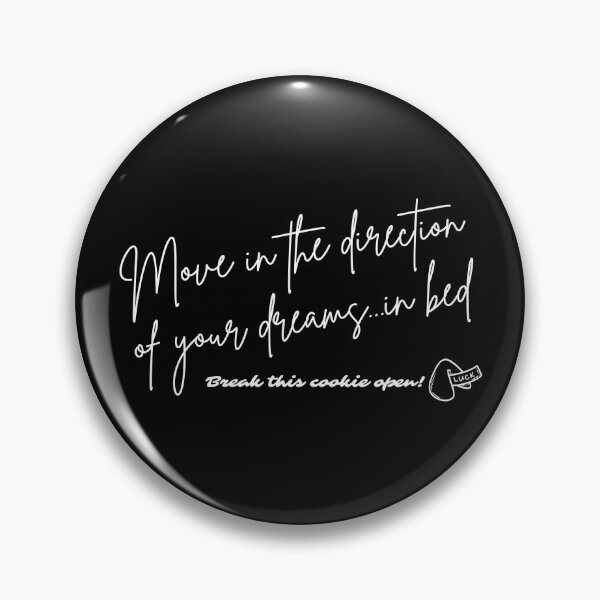 Item preview, Fortune Cookie - Move in the direction of your dreams...in bed (white font) designed and sold by Whimsical Mirth.