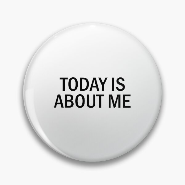 Item preview, Today Is about Me  designed and sold by designing01Ar3.