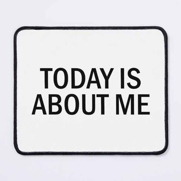 Item preview, Today Is about Me designed and sold by designing01Ar3.