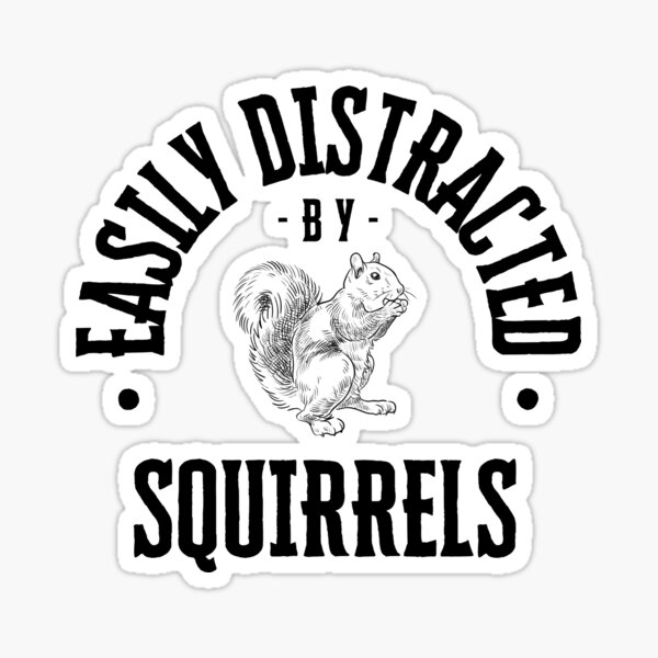 Item preview, Easily distracted by Squirrels - for light backgrounds designed and sold by SoulTwinDesigns.