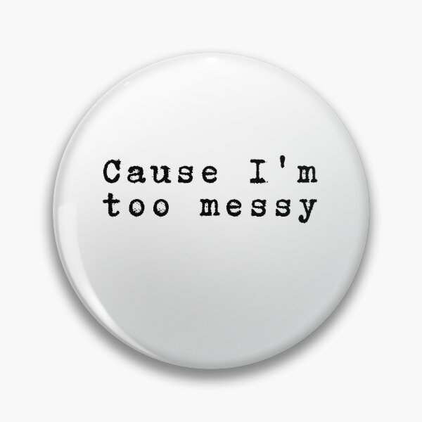 Item preview, Cause I'm too messy designed and sold by niiceshop.