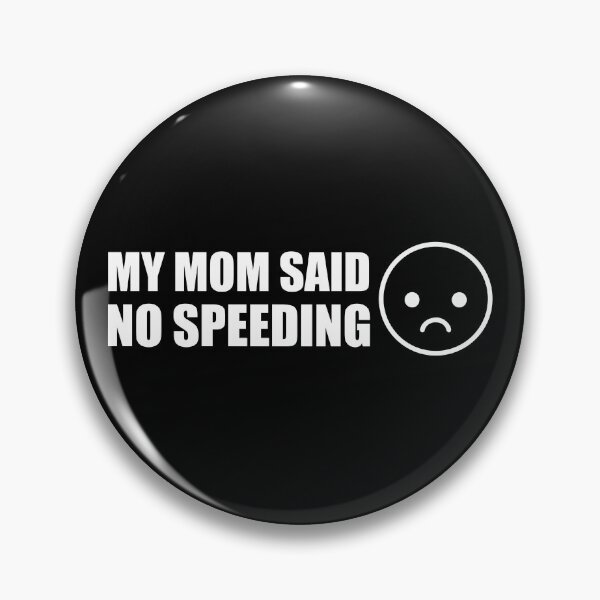 Item preview, My Mom Said No Speeding designed and sold by PixVib.