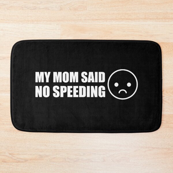 Item preview, My Mom Said No Speeding designed and sold by PixVib.