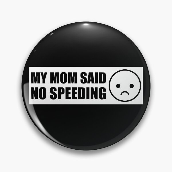 Item preview, My Mom Said No Speeding designed and sold by PixVib.