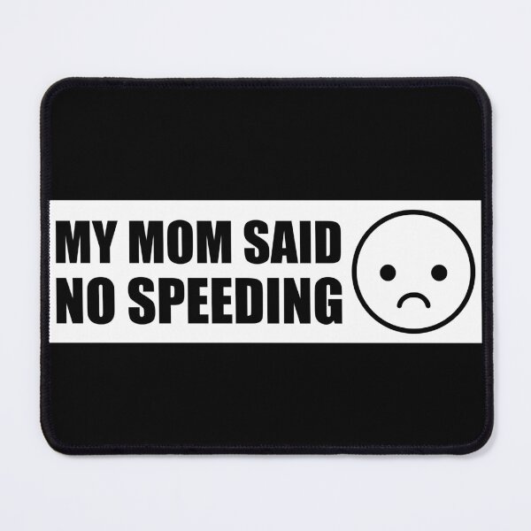 Item preview, My Mom Said No Speeding designed and sold by PixVib.