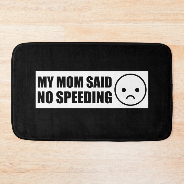 Item preview, My Mom Said No Speeding designed and sold by PixVib.